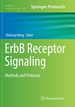 Erbb Receptor Signaling: Methods and Protocols - Book #1652 of the Methods in Molecular Biology