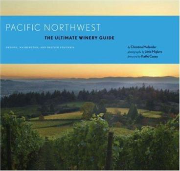 Paperback Pacific Northwest: The Ultimate Winery Guide: Oregon, Washington, and British Columbia Book
