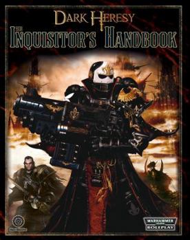 Warhammer 40,000 Roleplay: The Inquisitor's Handbook: A Player's Guide to Dark Heresy (Warhammer 40000 Roleplay: Dark Heresy)
