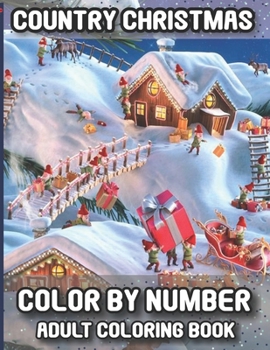 Paperback Country Christmas Color By Number Adult Coloring Book: 50 Awesome Holiday Country Christmas Color By Number Coloring Book For Book