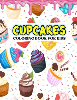 Paperback Cupcakes Coloring Book For Kids: Birthday Cake Coloring Book Gifts From Mom Book