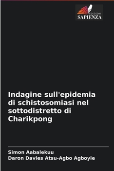Paperback Indagine sull'epidemia di schistosomiasi nel sottodistretto di Charikpong [Italian] Book
