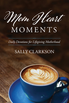 Paperback Mom Heart Moments: Daily Devotions for Lifegiving Motherhood Book