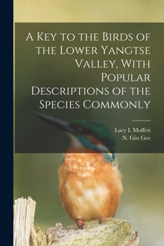Paperback A Key to the Birds of the Lower Yangtse Valley, With Popular Descriptions of the Species Commonly Book