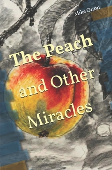 The Peach and Other Miracles