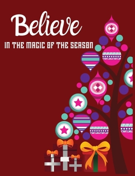 Paperback Believe in the magic of the season: Lined writing notebook journal for christmas lists, planning, menus, gifts, and more, 8.5x11 inches 100 pages Book