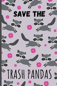 Save The Trash Pandas: Cute And Funny Raccoon Notebook Journal 6x9, Great Birthday Gift Idea For Raccoon Lovers