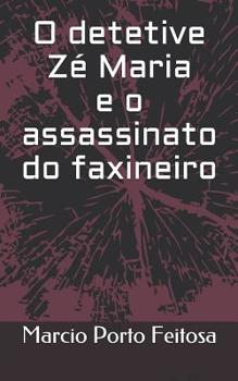 Paperback O detetive Zé Maria e o assassinato do faxineiro [Portuguese] Book