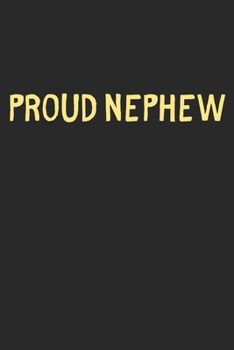 Proud Nephew: Lined Journal, 120 Pages, 6 x 9, Funny Nephew Gift Idea, Black Matte Finish (Proud Nephew Journal)