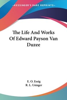 Paperback The Life And Works Of Edward Payson Van Duzee Book