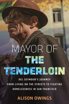 Paperback Mayor of the Tenderloin: del Seymour's Journey from Living on the Streets to Fighting Homelessness in San Francisco Book