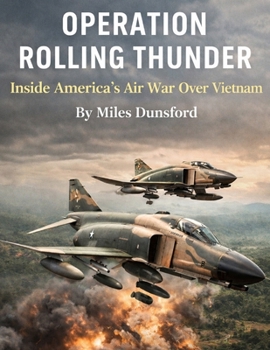 Paperback Operation Rolling Thunder: Inside America's Air War Over Vietnam Book