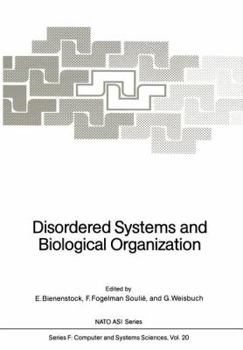 Disordered Systems and Biological Organization: Proceedings of the NATO Advanced Research Workshop on Disordered Systems and Biological Organization Held at Les Houches, February 25 March 8, 1985
