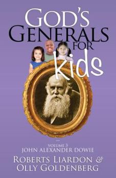 Paperback God's Generals for Kids, Volume 3: John Alexander Dowie Book
