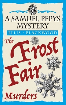 Paperback The Frost Fair Murders: The Samuel Pepys Mysteries Book 5 Book