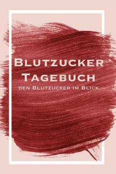 Paperback Blutzucker Tagebuch - Den Blutzucker Im Blick: Tagebuch Zum Ausf?llen F?r Typ 1 Diabetiker [German] Book