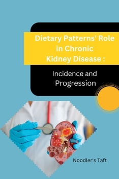 Paperback Dietary Patterns' Role in Chronic Kidney Disease Incidence and Progression [Large Print] Book