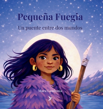 Pequeña Fuegia: Un puente entre dos mundos (Spanish Edition)