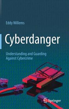 Hardcover Cyberdanger: Understanding and Guarding Against Cybercrime Book