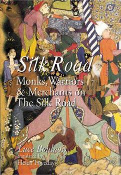 Silk Road: Monks, Warriors & Merchants - Book  of the Odyssey Guides