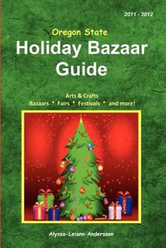 Perfect Paperback Holiday Bazaar Guide 2011-2012 - Oregon State: Arts & Crafts Bazaars, Fairs & Festivals Book