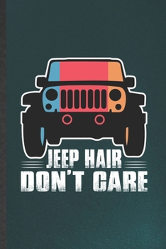 Paperback Jeep Hair Don't Care: Blank Funny Jeep Girl Lover Lined Notebook/ Journal For Retro Car Driver, Inspirational Saying Unique Special Birthday Book