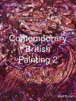 Paperback The Anomie Review of Contemporary British Painting: Volume 2 Book