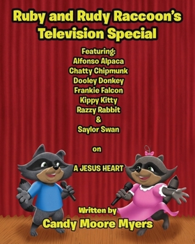 Ruby & Rudy Raccoons' Television Special: Featuring: Alfonso Alpaca, Chatty Chipmunk, Dooley Donkey, Frankie Falcon, Kippy Kitty, Razzy Rabbit, & Saylor Swan on A JESUS HEART