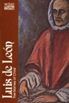 Luis de León: The Names of Christ (Classics of Western Spirituality) - Book #6 of the Cross and Crown