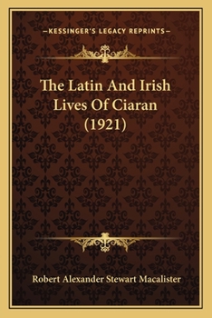 Paperback The Latin And Irish Lives Of Ciaran (1921) Book