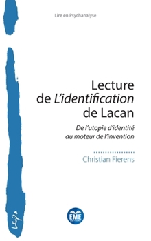 Lecture de L'identification de Lacan: De l'utopie d'identité au moteur de l'invention (Lire En Psychanalyse) (French Edition)