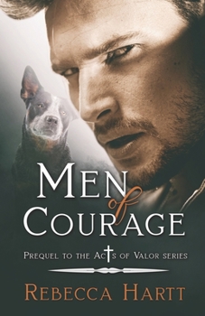 Men of Courage: Prequel Novella to the Acts of Valor series - Book #0 of the Acts of Valor