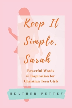 Paperback Keep It Simple, Sarah: Powerful Words & Inspiration for Christian Teen Girls Book