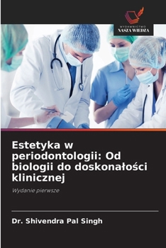 Estetyka w periodontologii: Od biologii do doskonalosci klinicznej (Polish Edition)