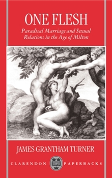 Paperback One Flesh: Paradisal Marriage and Sexual Relations in the Age of Milton Book