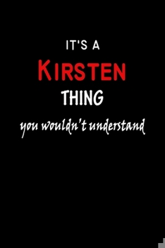 Paperback It's a Kirsten Thing You Wouldn't Understandl: Kirsten First Name Personalized Journal 6x9 Notebook, Wide Ruled (Lined) blank pages, Funny Cover for G Book