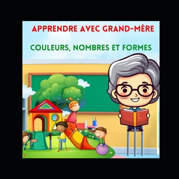 Paperback Apprendre avec grand-mère: Couleurs, nombres et formes [French] Book