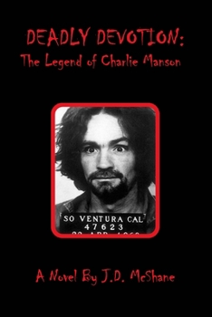 Paperback Deadly Devotion: The Legend of Charlie Manson Book