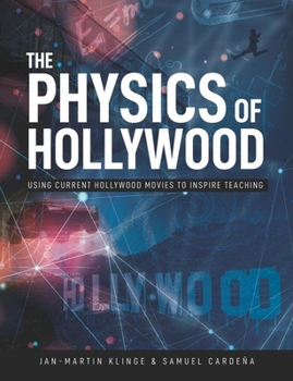 Paperback The Physics of Hollywood: Using current Hollywood movies to inspire teaching Book