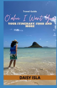Paperback O'ahu I Want You: Your Itinerary, Food and More Book