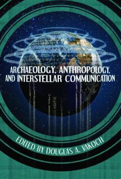 Paperback Archaeology, Anthropology, and Interstellar Communication Book
