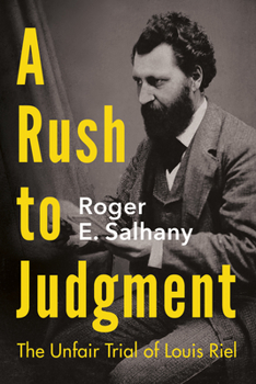 Paperback A Rush to Judgment: The Unfair Trial of Louis Riel Book