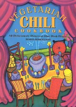 Paperback The Vegetarian Chili Cookbook: 80 Deliciously Different One-Dish Meals Book