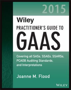 Paperback Wiley Practitioner's Guide to GAAS 2015: Covering all SASs, SSAEs, SSARSs, PCAOB Auditing Standards, and Interpretations (Wiley Regulatory Reporting) Book