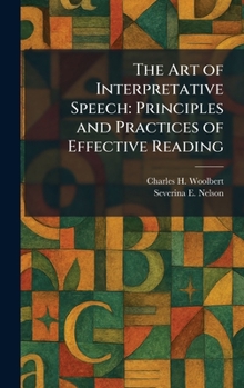 Hardcover The Art of Interpretative Speech: Principles and Practices of Effective Reading Book