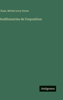 Bouffonneries de l'exposition (French Edition)
