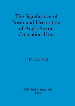 Paperback The Significance of Form and Decoration of Anglo-Saxon Cremation Urns Book