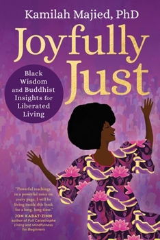 Paperback Joyfully Just: Black Wisdom and Buddhist Insights for Liberated Living Book