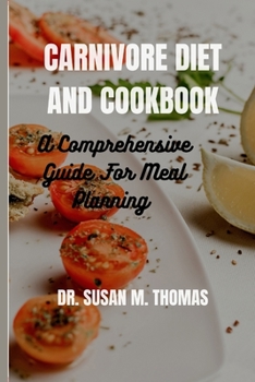 Paperback Carnivore Diet And Cookbook: A Comprehensive Guide For Meal Planning Book