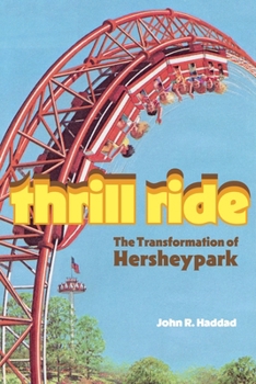 Paperback Thrill Ride: The Transformation of Hersheypark Book